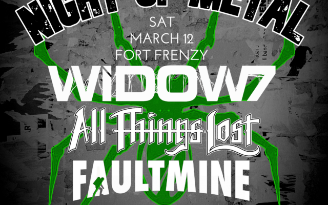Night of Metal ft. Widow7 March 12th at Fort Frenzy