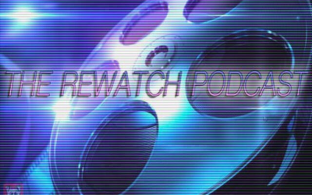 The Rewatch Podcast